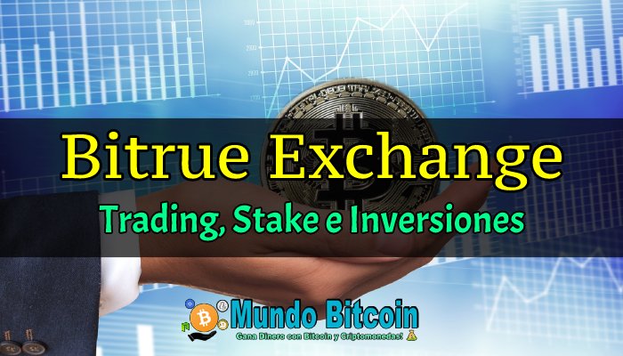bitrue exchange, gana dinero haciendo trading, stake e inversiones en criptomonedas