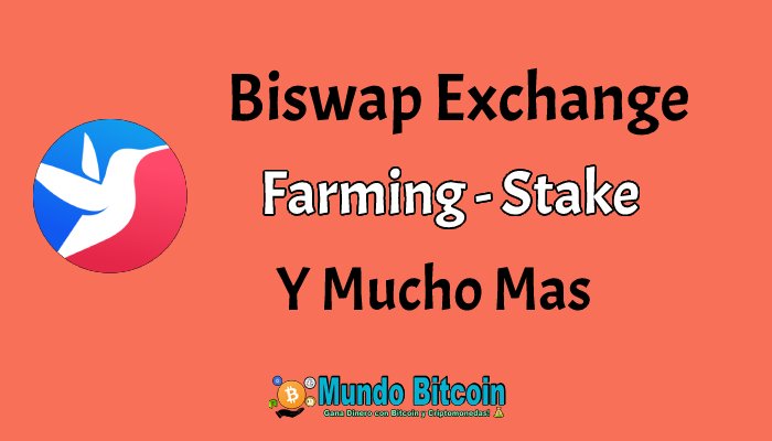 biswap farming, stake, trading y mucho mas